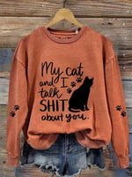 Funny My Cat And I Talking Shirt About You Casual Sweatshirt